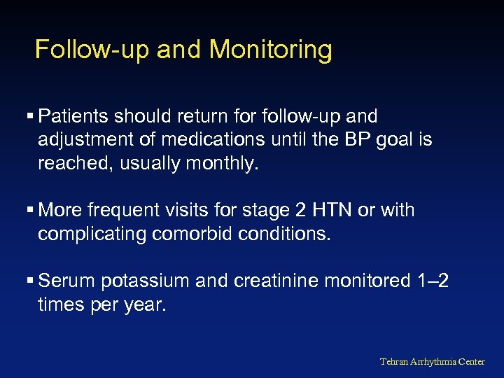 Follow-up and Monitoring § Patients should return for follow-up and adjustment of medications until