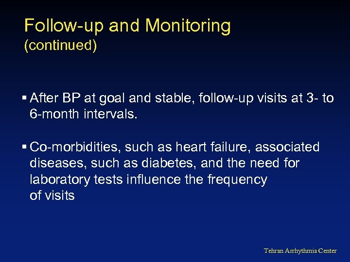 Follow-up and Monitoring (continued) § After BP at goal and stable, follow-up visits at