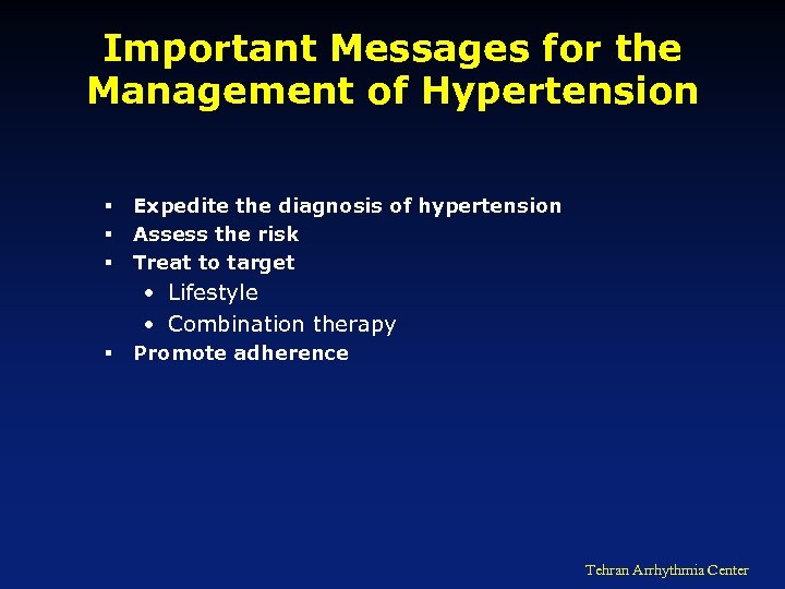 Important Messages for the Management of Hypertension § § § Expedite the diagnosis of