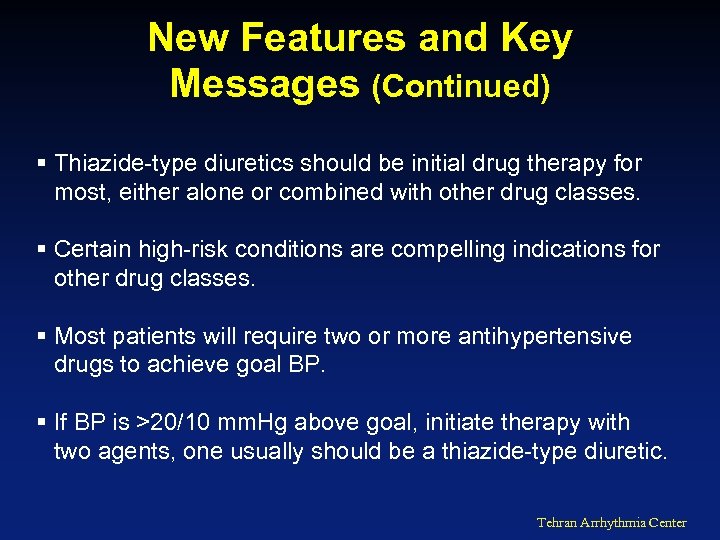 New Features and Key Messages (Continued) § Thiazide-type diuretics should be initial drug therapy