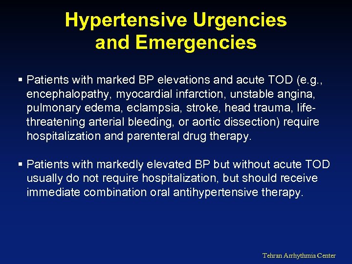 Hypertensive Urgencies and Emergencies § Patients with marked BP elevations and acute TOD (e.