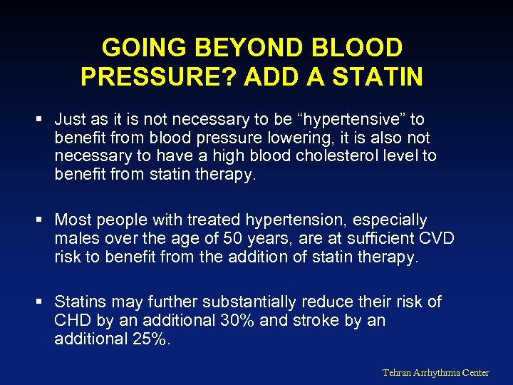 GOING BEYOND BLOOD PRESSURE? ADD A STATIN § Just as it is not necessary