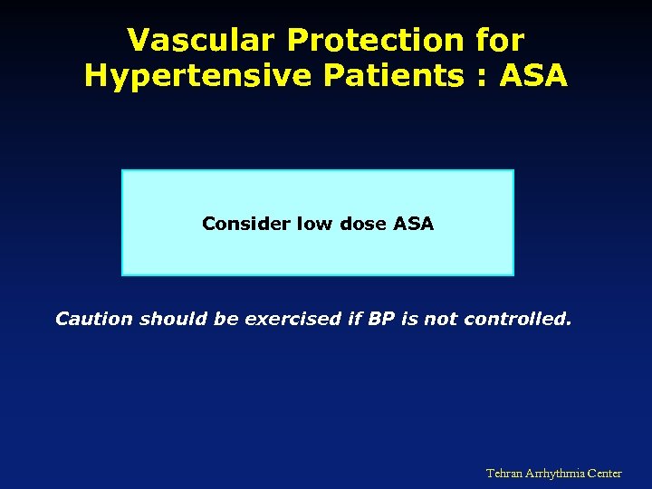 Vascular Protection for Hypertensive Patients : ASA Consider low dose ASA Caution should be