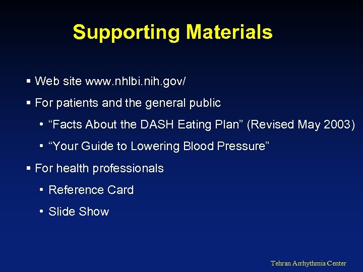 Supporting Materials § Web site www. nhlbi. nih. gov/ § For patients and the