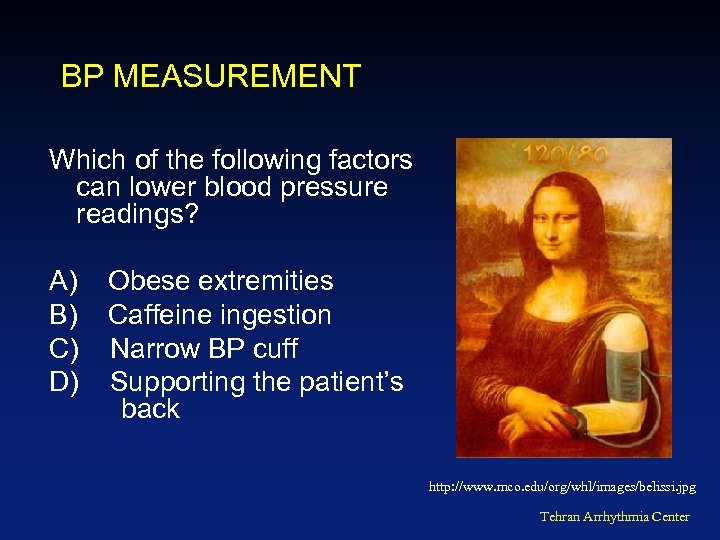 BP MEASUREMENT Which of the following factors can lower blood pressure readings? A) Obese