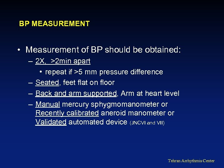 BP MEASUREMENT • Measurement of BP should be obtained: – 2 X, >2 min