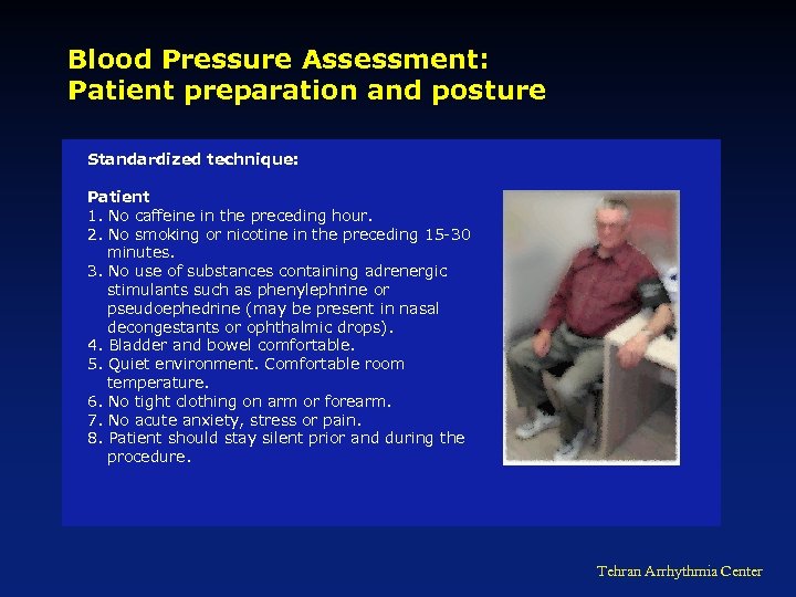 Blood Pressure Assessment: Patient preparation and posture Standardized technique: Patient 1. No caffeine in