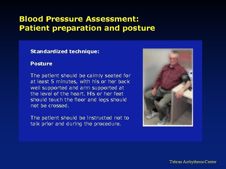 Blood Pressure Assessment: Patient preparation and posture Standardized technique: Posture The patient should be