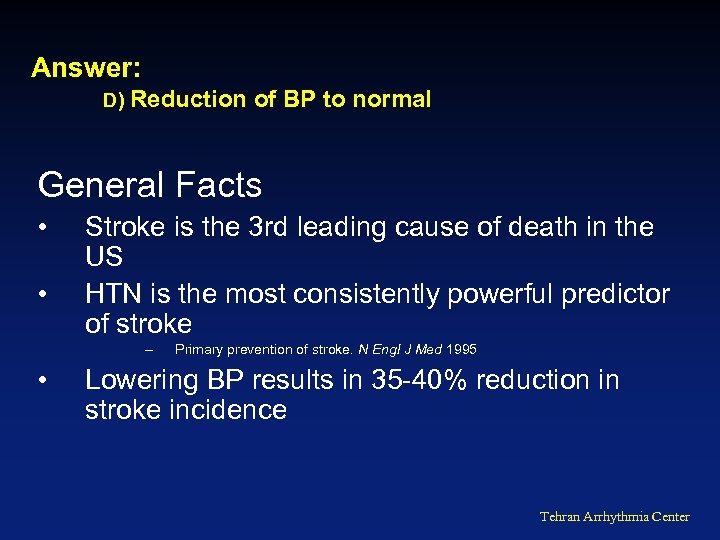 Answer: D) Reduction of BP to normal General Facts • • Stroke is the