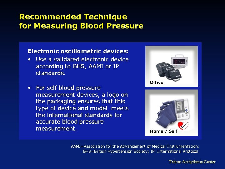 Recommended Technique for Measuring Blood Pressure Electronic oscillometric devices: • Use a validated electronic