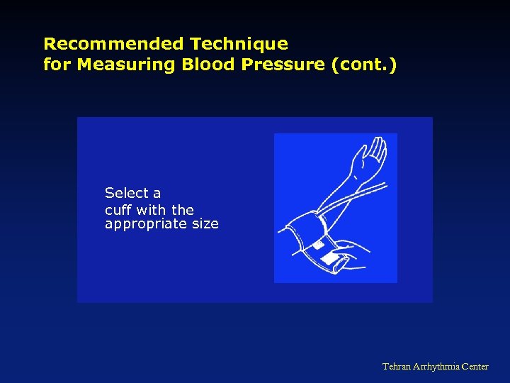 Recommended Technique for Measuring Blood Pressure (cont. ) Select a cuff with the appropriate