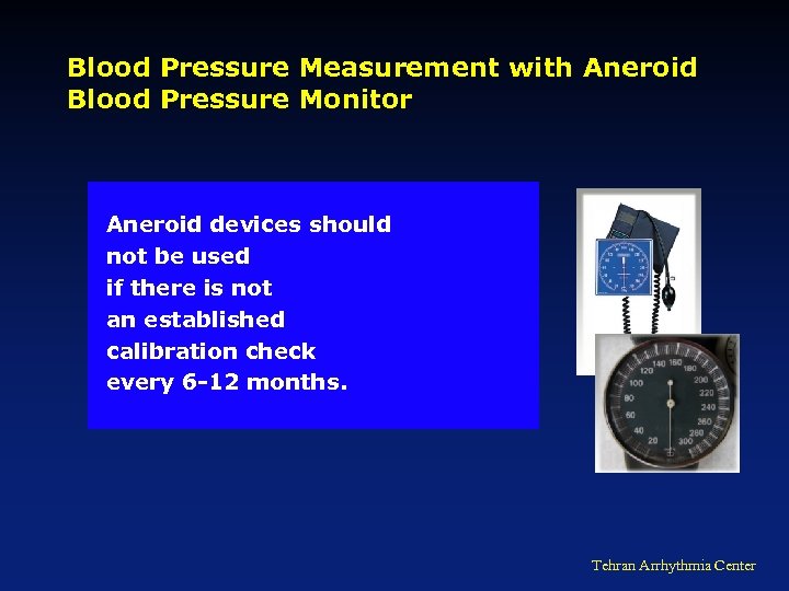 Blood Pressure Measurement with Aneroid Blood Pressure Monitor Aneroid devices should not be used