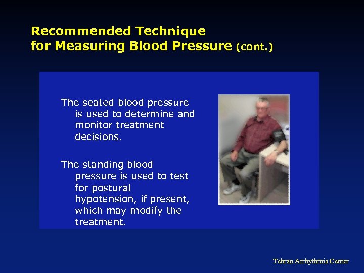 Recommended Technique for Measuring Blood Pressure (cont. ) The seated blood pressure is used