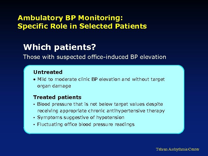 Ambulatory BP Monitoring: Specific Role in Selected Patients Which patients? Those with suspected office-induced