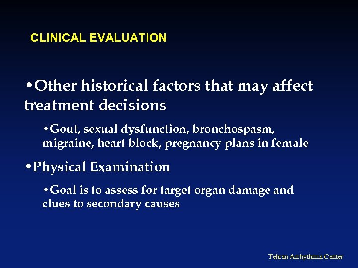 CLINICAL EVALUATION • Other historical factors that may affect treatment decisions • Gout, sexual