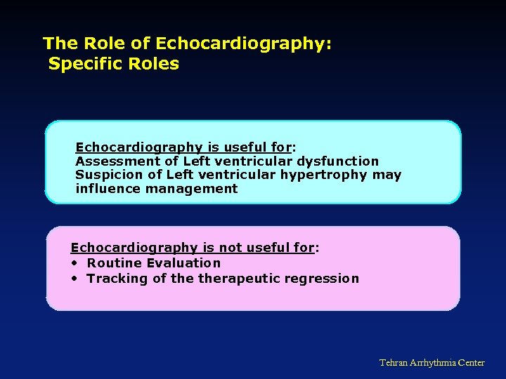 The Role of Echocardiography: Specific Roles Echocardiography is useful for: Assessment of Left ventricular