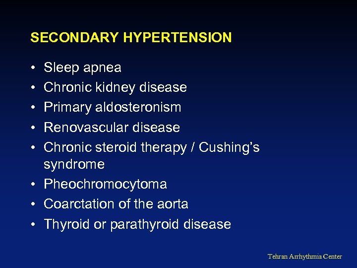 SECONDARY HYPERTENSION • • • Sleep apnea Chronic kidney disease Primary aldosteronism Renovascular disease