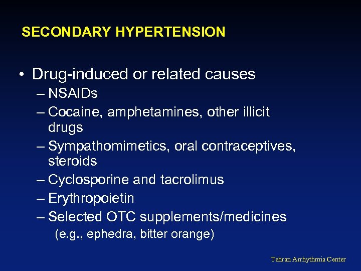 SECONDARY HYPERTENSION • Drug-induced or related causes – NSAIDs – Cocaine, amphetamines, other illicit