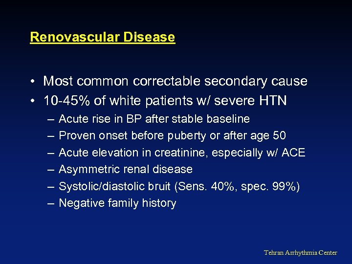 Renovascular Disease • Most common correctable secondary cause • 10 -45% of white patients