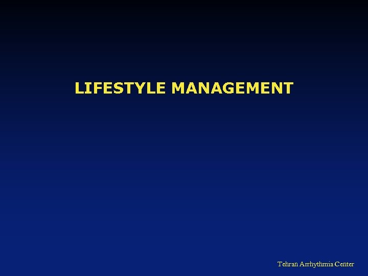 LIFESTYLE MANAGEMENT Tehran Arrhythmia Center 