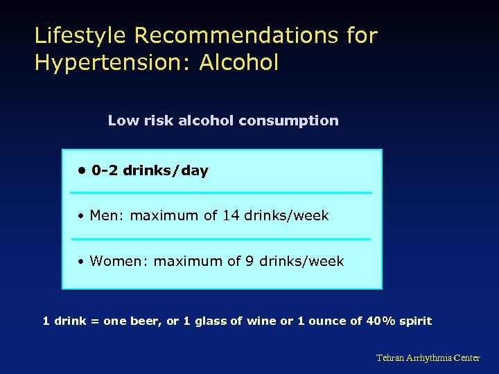 Lifestyle Recommendations for Hypertension: Alcohol Low risk alcohol consumption • 0 -2 drinks/day •