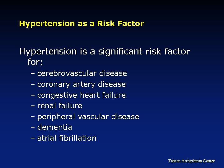 Hypertension as a Risk Factor Hypertension is a significant risk factor for: – cerebrovascular