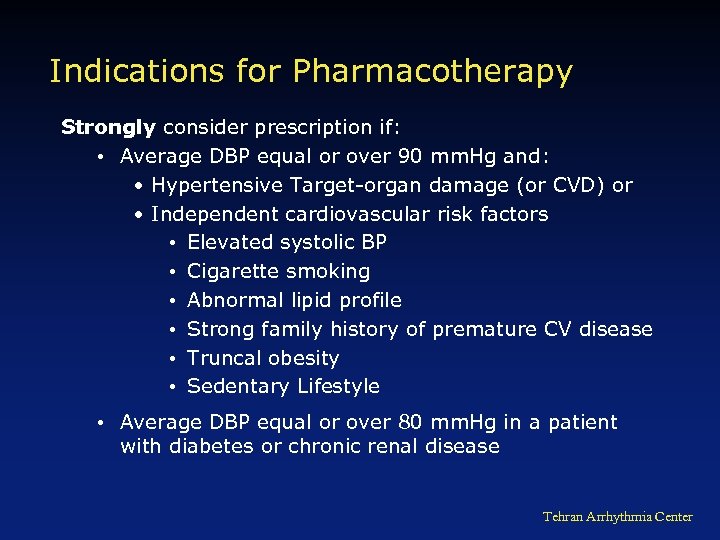 Indications for Pharmacotherapy Strongly consider prescription if: • Average DBP equal or over 90