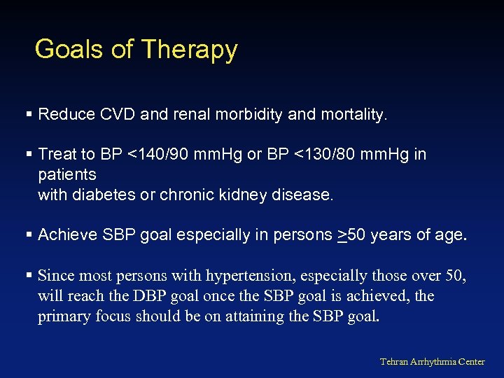 Goals of Therapy § Reduce CVD and renal morbidity and mortality. § Treat to