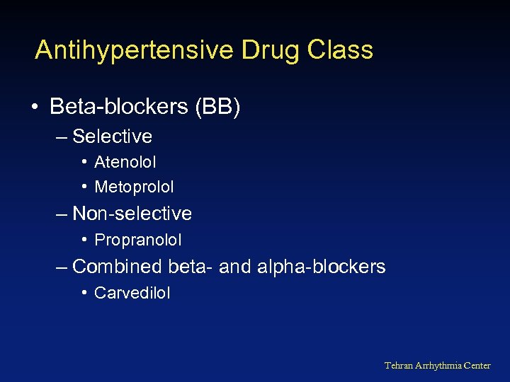 Antihypertensive Drug Class • Beta-blockers (BB) – Selective • Atenolol • Metoprolol – Non-selective