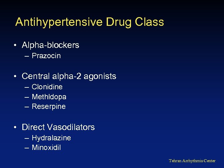 Antihypertensive Drug Class • Alpha-blockers – Prazocin • Central alpha-2 agonists – Clonidine –