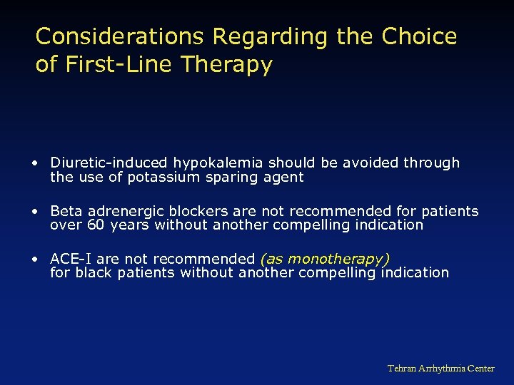 Considerations Regarding the Choice of First-Line Therapy • Diuretic-induced hypokalemia should be avoided through