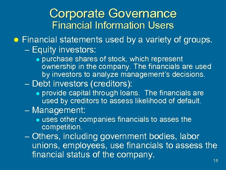 Corporate Governance Financial Information Users l Financial statements used by a variety of groups.