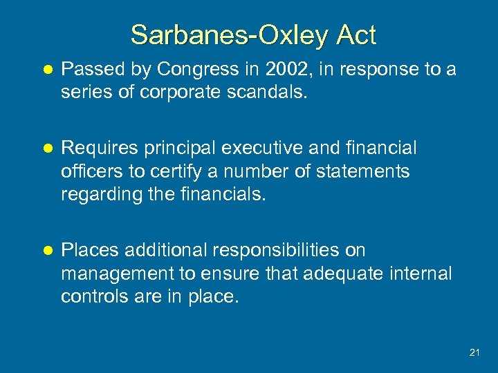Sarbanes-Oxley Act l Passed by Congress in 2002, in response to a series of
