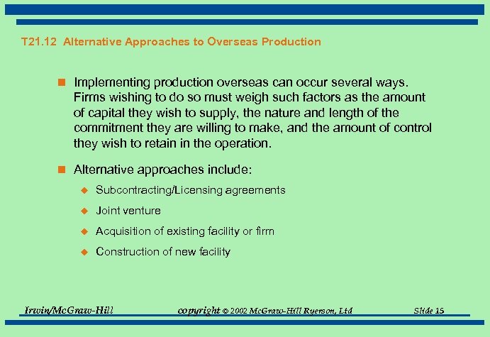 T 21. 12 Alternative Approaches to Overseas Production n Implementing production overseas can occur