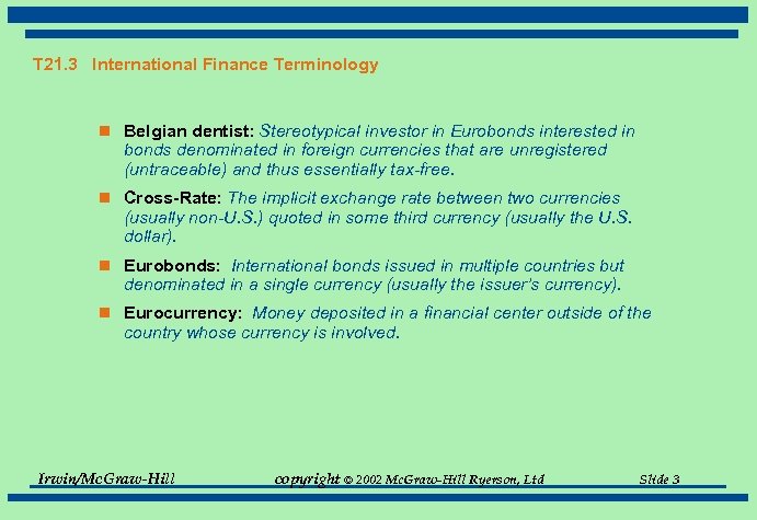 T 21. 3 International Finance Terminology n Belgian dentist: Stereotypical investor in Eurobonds interested