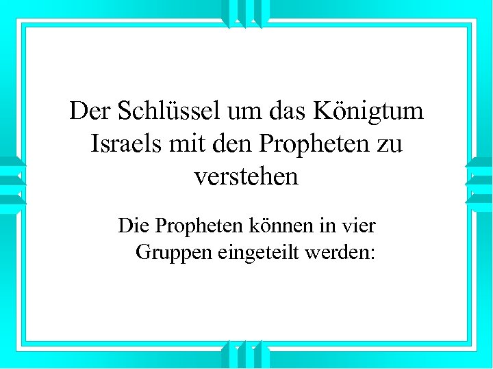 Der Schlüssel um das Königtum Israels mit den Propheten zu verstehen Die Propheten können