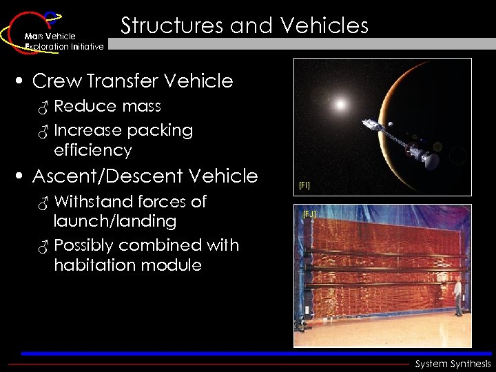 Mars Vehicle Exploration Initiative Structures and Vehicles • Crew Transfer Vehicle ♂ Reduce mass