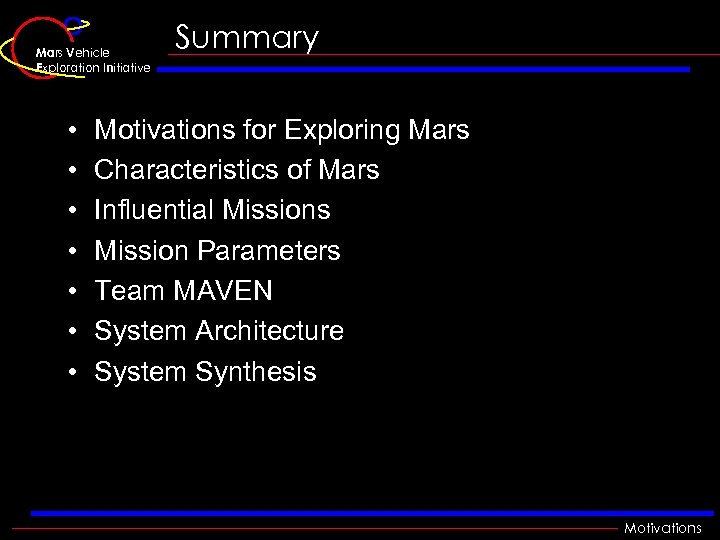 Mars Vehicle Exploration Initiative • • Summary Motivations for Exploring Mars Characteristics of Mars