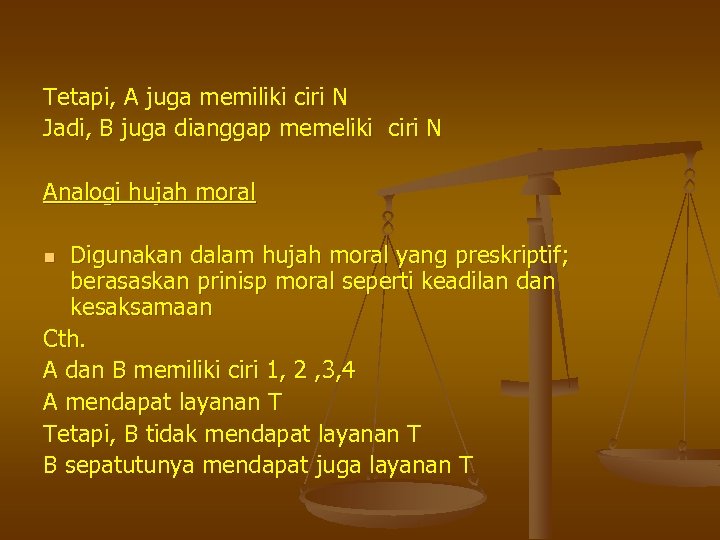 Tetapi, A juga memiliki ciri N Jadi, B juga dianggap memeliki ciri N Analogi