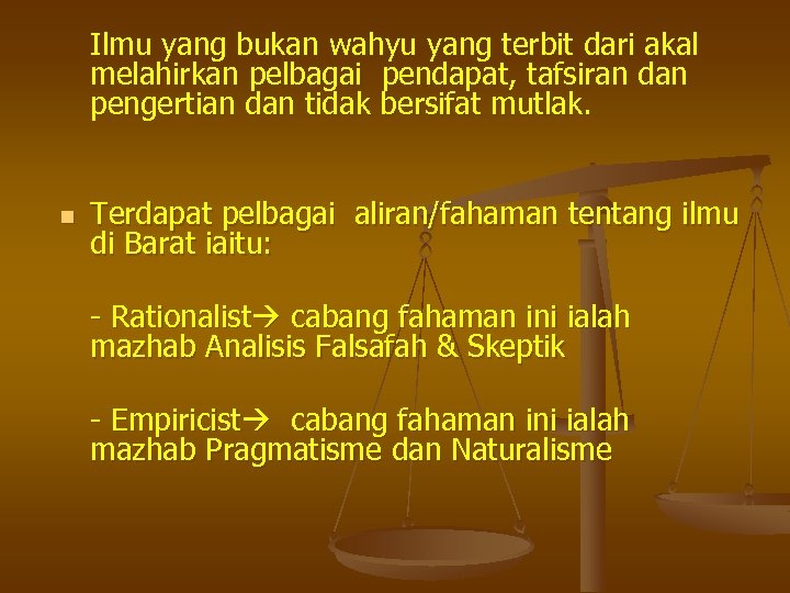 Ilmu yang bukan wahyu yang terbit dari akal melahirkan pelbagai pendapat, tafsiran dan pengertian