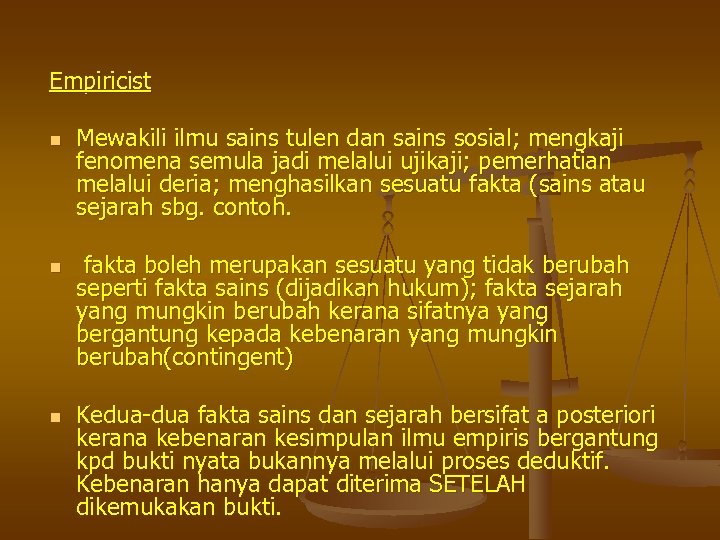 Empiricist n n n Mewakili ilmu sains tulen dan sains sosial; mengkaji fenomena semula