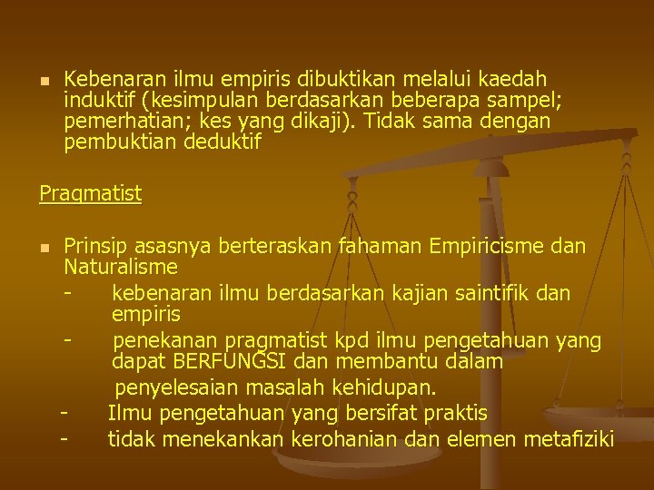 n Kebenaran ilmu empiris dibuktikan melalui kaedah induktif (kesimpulan berdasarkan beberapa sampel; pemerhatian; kes