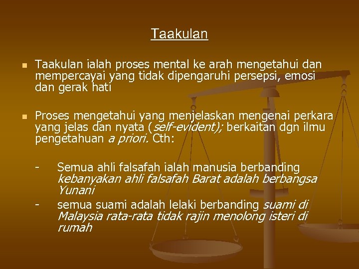 Taakulan n n Taakulan ialah proses mental ke arah mengetahui dan mempercayai yang tidak