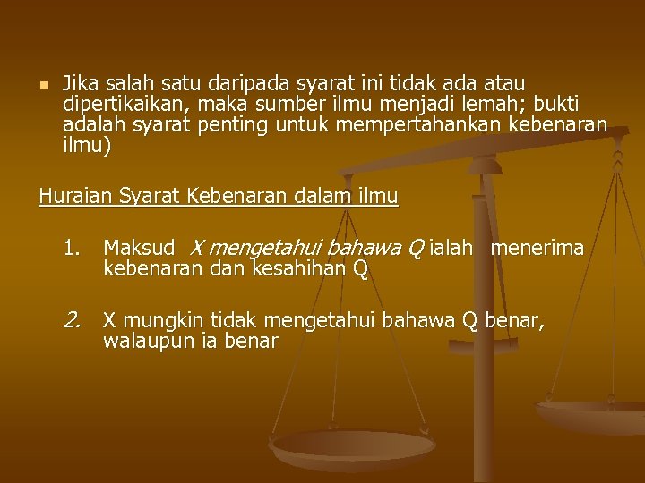 n Jika salah satu daripada syarat ini tidak ada atau dipertikaikan, maka sumber ilmu