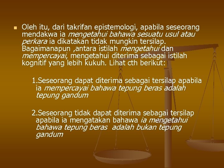 n Oleh itu, dari takrifan epistemologi, apabila seseorang mendakwa ia mengetahui bahawa sesuatu usul