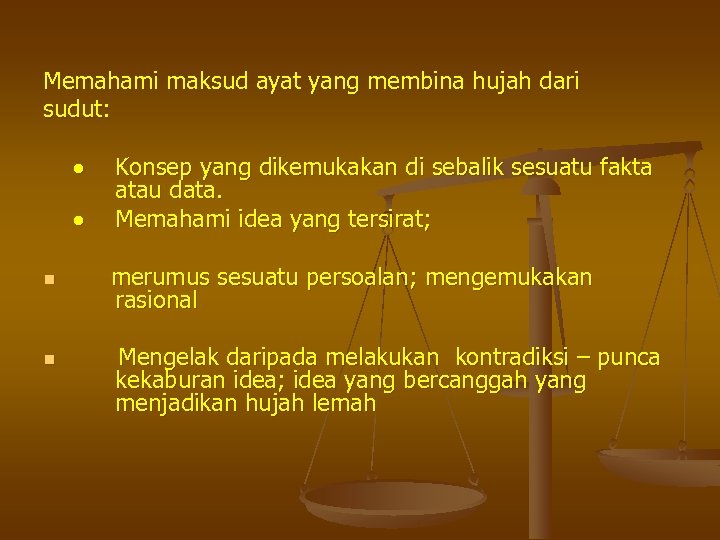 Memahami maksud ayat yang membina hujah dari sudut: n n Konsep yang dikemukakan di