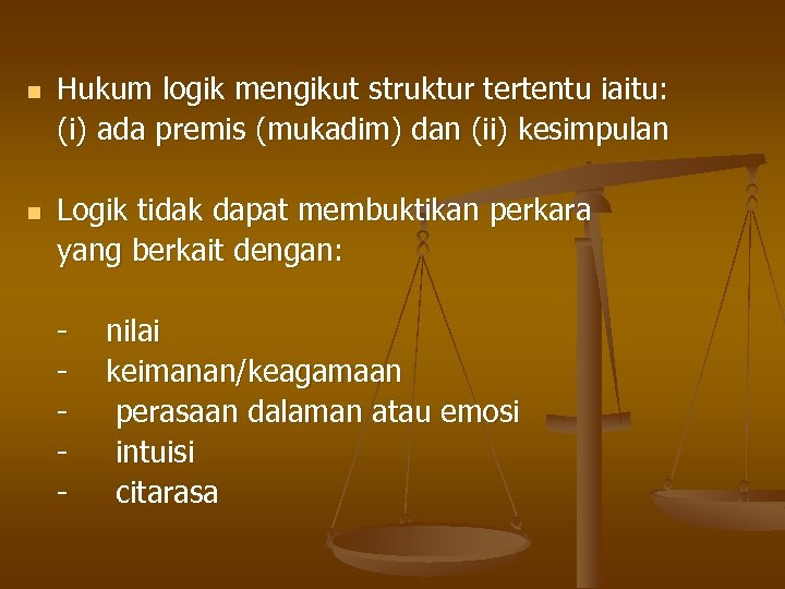n n Hukum logik mengikut struktur tertentu iaitu: (i) ada premis (mukadim) dan (ii)