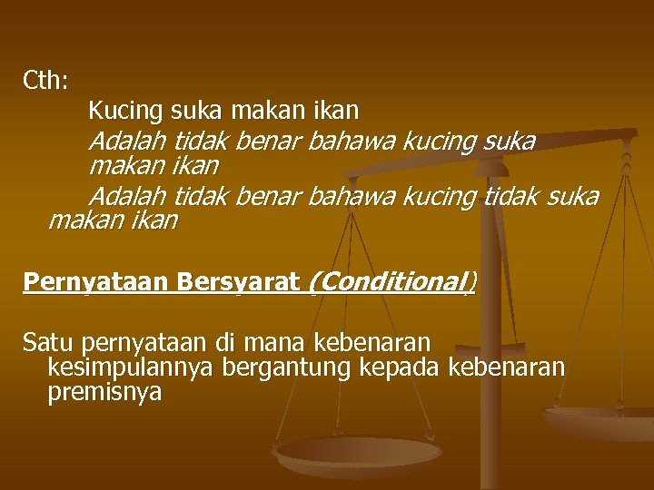 Cth: Kucing suka makan ikan Adalah tidak benar bahawa kucing tidak suka makan ikan