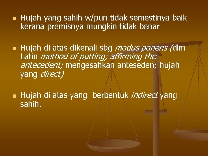 n n n Hujah yang sahih w/pun tidak semestinya baik kerana premisnya mungkin tidak
