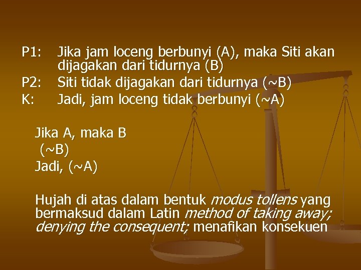 P 1: P 2: K: Jika jam loceng berbunyi (A), maka Siti akan dijagakan